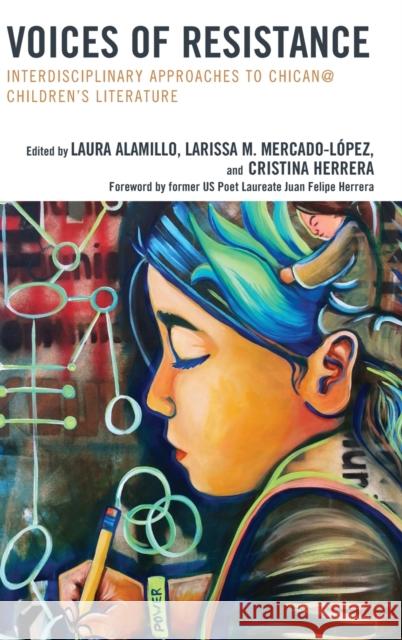 Voices of Resistance: Interdisciplinary Approaches to Chican@ Children's Literature Alamillo, Laura 9781475834031 Rowman & Littlefield Publishers