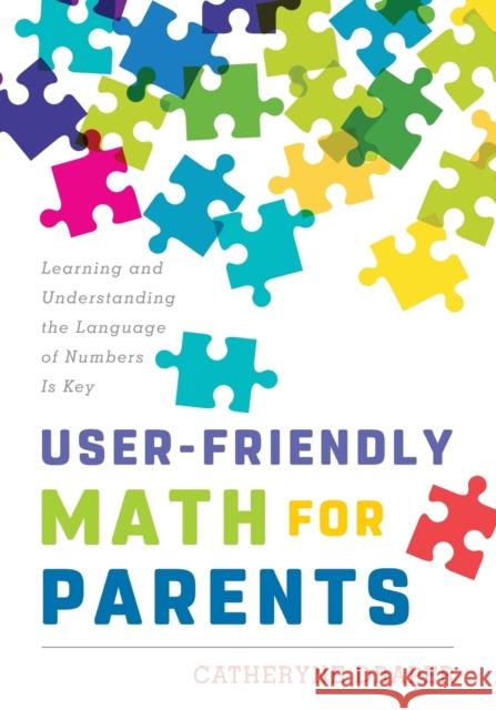 User-Friendly Math for Parents: Learning and Understanding the Language of Numbers Is Key Catheryne Draper 9781475834208 Rowman & Littlefield Publishers