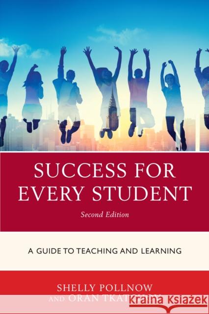 Success for Every Student: A Guide to Teaching and Learning Michele Pollnow Oran Tkatchov 9781475835625