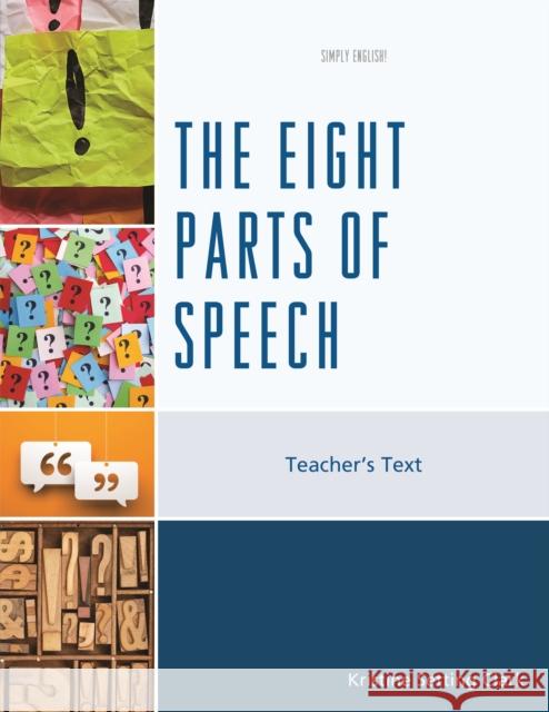 The Eight Parts of Speech: Teacher's Text Clark, Kristine Setting 9781475837186 Rowman & Littlefield Publishers