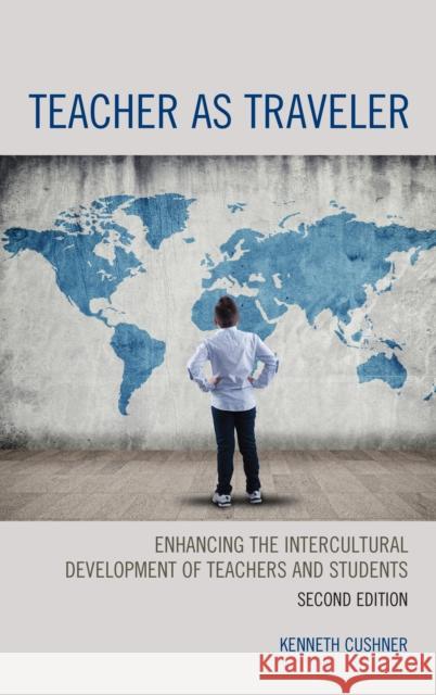 Teacher as Traveler: Enhancing the Intercultural Development of Teachers and Students, 2nd Edition Cushner, Kenneth 9781475838220 Rowman & Littlefield Publishers
