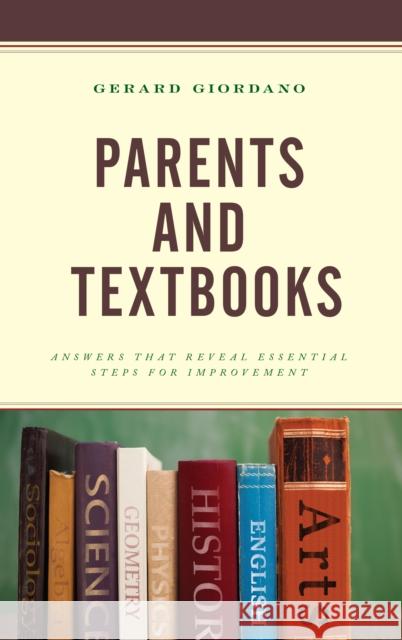 Parents and Textbooks: Answers That Reveal Essential Steps for Improvement Gerard Giordano 9781475838961 Rowman & Littlefield Publishers