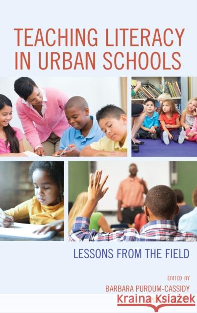 Teaching Literacy in Urban Schools: Lessons from the Field Barbara Purdum-Cassidy Lakia M. Scott 9781475839326 Rowman & Littlefield Publishers