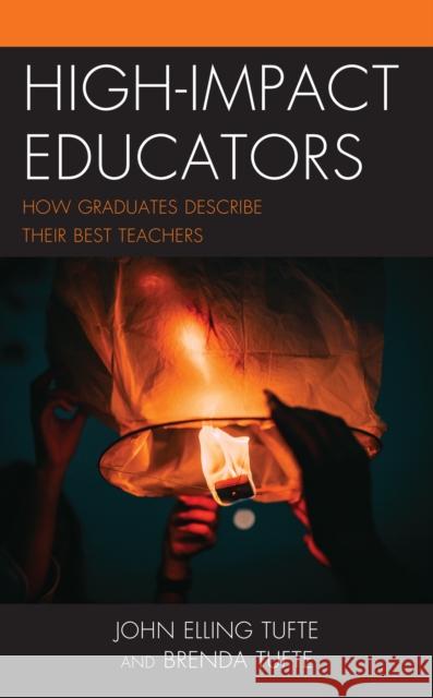 High-Impact Educators: How Graduates Describe Their Best Teachers Tufte, John Elling 9781475839890 Rowman & Littlefield Publishers