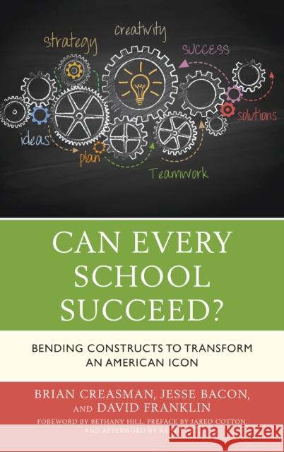 Can Every School Succeed?: Bending Constructs to Transform an American Icon Brian Creasman 9781475840599 Rowman & Littlefield Publishers