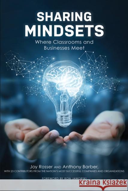 Sharing Mindsets: Where Classrooms and Businesses Meet Joy Rosser Anthony P. Barber 9781475840612 Rowman & Littlefield Publishers