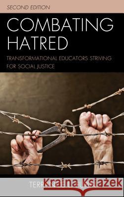 Combating Hatred: Transformational Educators Striving for Social Justice Terrance L. Furin 9781475842944 Rowman & Littlefield Publishers