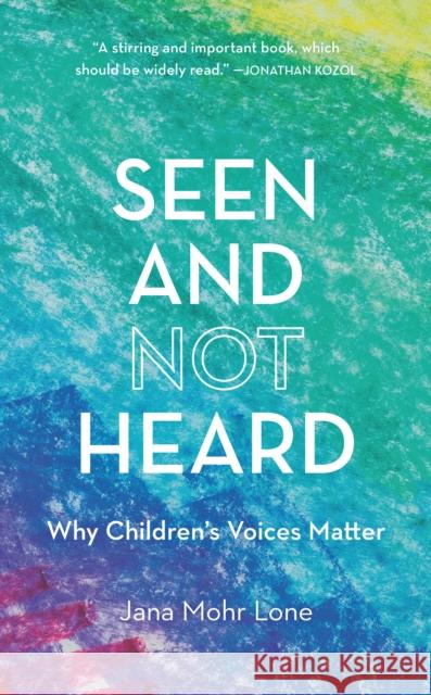 Seen and Not Heard: Why Children's Voices Matter Jana Moh 9781475843248 Rowman & Littlefield Publishers