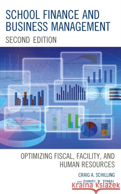 School Finance and Business Management: Optimizing Fiscal, Facility and Human Resources Craig A. Schilling Daniel R. Tomal 9781475844016 Rowman & Littlefield Publishers