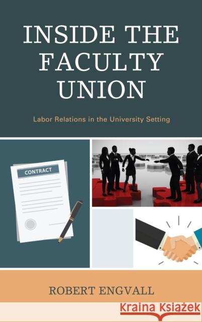 Inside the Faculty Union: Labor Relations in the University Setting Robert Engvall 9781475845075 Rowman & Littlefield Publishers