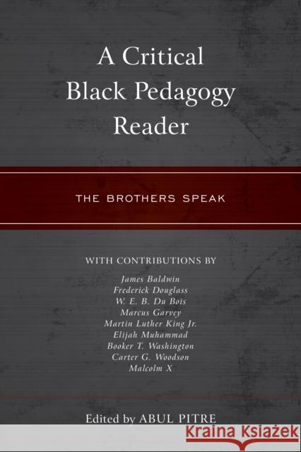 A Critical Black Pedagogy Reader: The Brothers Speak Pitre, Abul 9781475848205 Rowman & Littlefield Publishers