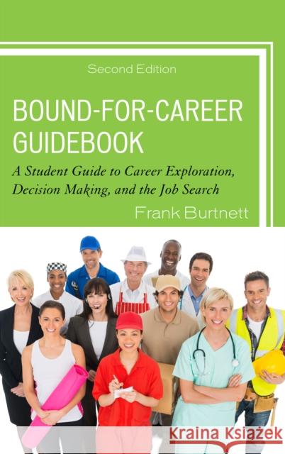 Bound-For-Career Guidebook: A Student Guide to Career Exploration, Decision Making, and the Job Search Frank Burtnett 9781475848380 Rowman & Littlefield Publishers