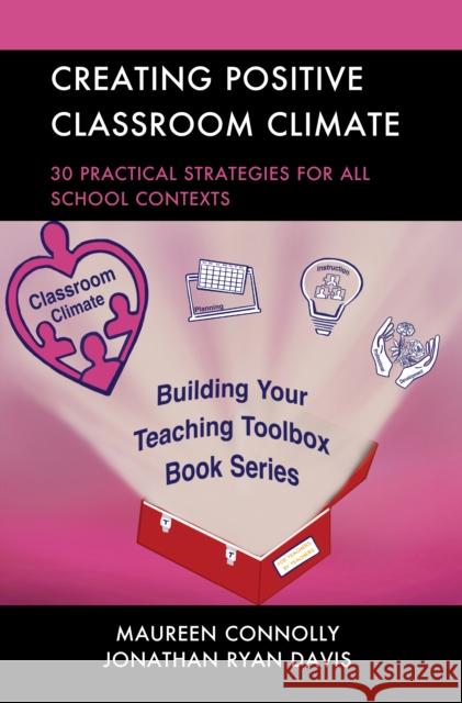 Creating Positive Classroom Climate: 30 Practical Strategies for All School Contexts Jonathan Ryan Davis 9781475849752 Rowman & Littlefield
