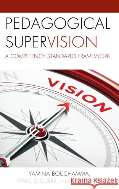 Pedagogical Supervision: A Competency Standards Framework Yamina Bouchamma Giguere Marc                             Daniel April 9781475850673