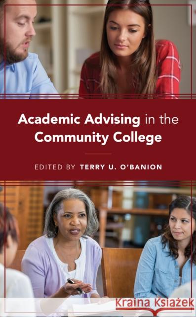 Academic Advising in the Community College Terry U. O'Banion 9781475850857