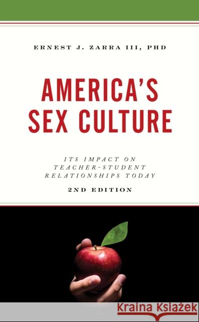 America's Sex Culture: Its Impact on Teacher-Student Relationships Today Zarra, Ernest J. 9781475852844 Rowman & Littlefield Publishers