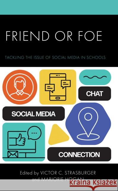 Friend or Foe: Tackling the Issue of Social Media in Schools Strasburger, Victor C. 9781475855159 Rowman & Littlefield