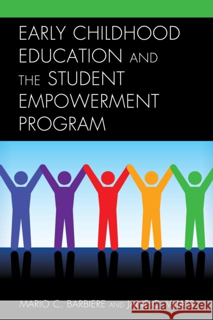 Early Childhood Education and the Student Empowerment Program Mario C. Barbiere Jane C. Wiatr 9781475856064 Rowman & Littlefield Publishers