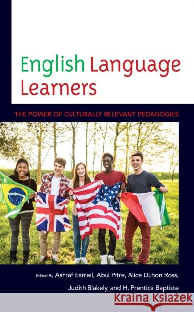 English Language Learners: The Power of Culturally Relevant Pedagogies H. Prentice Baptiste 9781475856149 Rowman & Littlefield