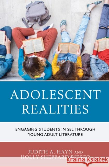 Adolescent Realities: Engaging Students in Sel Through Young Adult Literature Judith A. Hayn Holly Sheppard Riesco 9781475856538 Rowman & Littlefield Publishers
