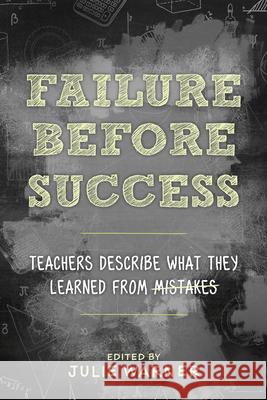 Failure Before Success: Teachers Describe What They Learned from Mistakes Julie Warner 9781475857474 Rowman & Littlefield Publishers