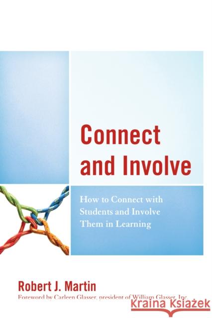 Connect and Involve: How to Connect with Students and Involve Them in Learning Robert Martin 9781475857603 Rowman & Littlefield Publishers