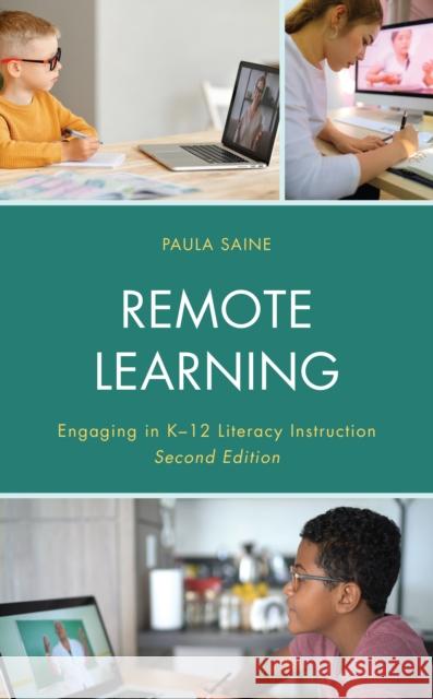 Remote Learning: Engaging in K-12 Literacy Instruction, 2nd Edition Saine, Paula 9781475861136 Rowman & Littlefield Publishers