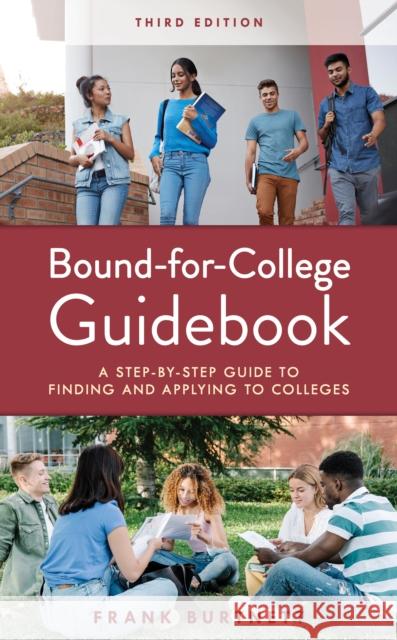 Bound-For-College Guidebook: A Step-By-Step Guide to Finding and Applying to Colleges Frank Burtnett 9781475861815 Rowman & Littlefield Publishers