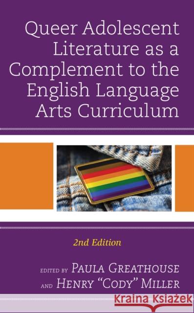 Queer Adolescent Literature as a Complement to the English Language Arts Curriculum, 2nd Edition Greathouse, Paula 9781475861860 Rowman & Littlefield Publishers