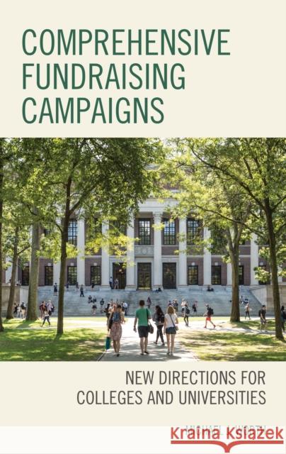 Comprehensive Fundraising Campaigns: New Directions for Colleges and Universities Worth, Michael J. 9781475862126 Rowman & Littlefield