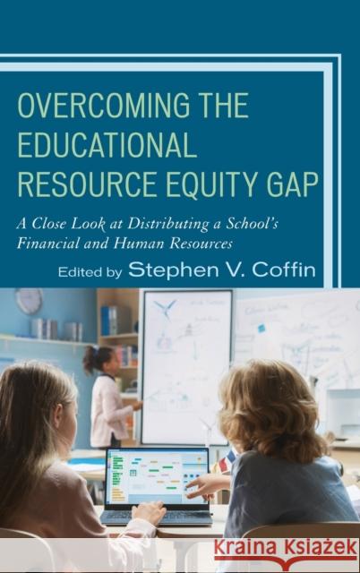 Overcoming the Educational Resource Equity Gap: A Close Look at Distributing a School's Financial and Human Resources  9781475862454 Rowman & Littlefield