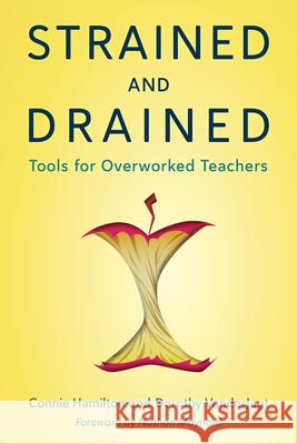Strained and Drained: Tools for Overworked Teachers Hamilton, Connie 9781475863703 Rowman & Littlefield