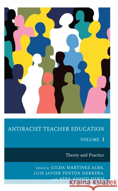 Antiracist Teacher Education: Theory and Practice, Volume 1 Martínez-Alba, Gilda 9781475865561 Rowman & Littlefield