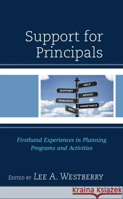 Support for Principals: Firsthand Experiences in Planning Programs and Activities  9781475865622 Rowman & Littlefield