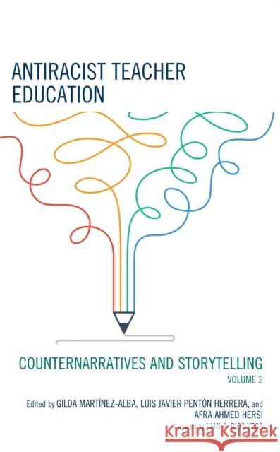 Antiracist Teacher Education: Counternarratives and Storytelling, Volume 2 Martínez-Alba, Gilda 9781475865714 Rowman & Littlefield