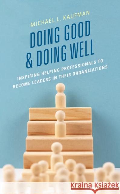 Doing Good and Doing Well Michael L Kaufman 9781475868296 Rowman & Littlefield