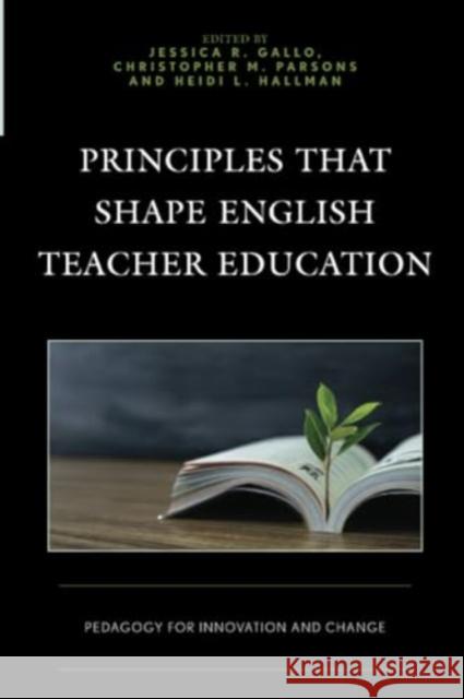 Principles That Shape English Teacher Education  9781475868982 Rowman & Littlefield