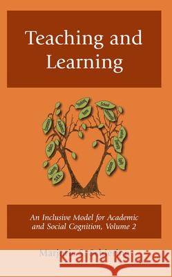 Teaching and Learning: An Inclusive Model for Academic and Social Cognition Marjorie S Schiering 9781475869217