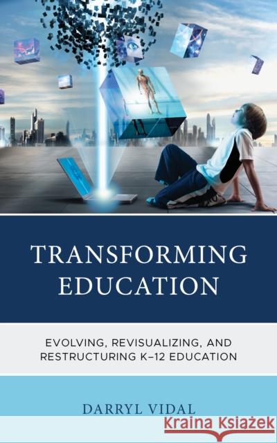 Transforming Education Darryl Vidal 9781475873122 Rowman & Littlefield