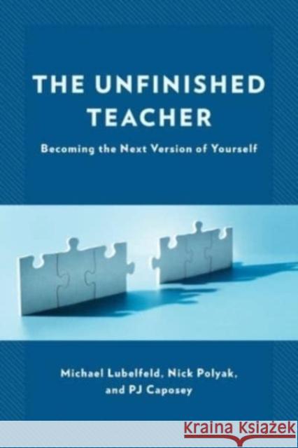 The Unfinished Teacher PJ Caposey 9781475873160 Rowman & Littlefield