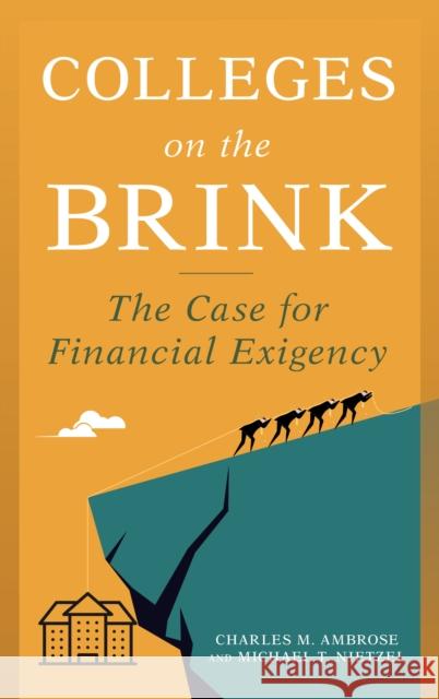 Colleges on the Brink Charles M Ambrose 9781475873252 Rowman & Littlefield