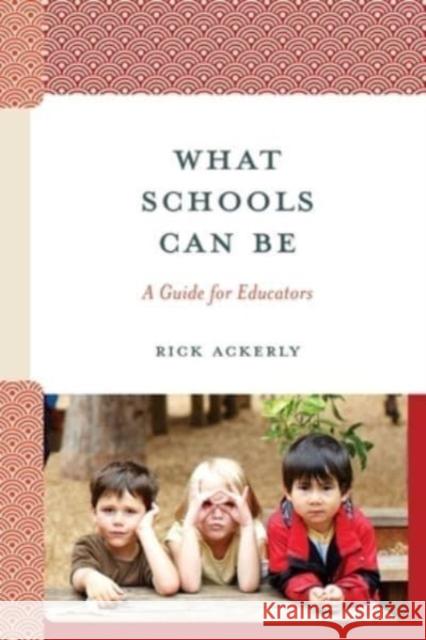 What School Should Be Rick Ackerly 9781475873474 Rowman & Littlefield Publishers