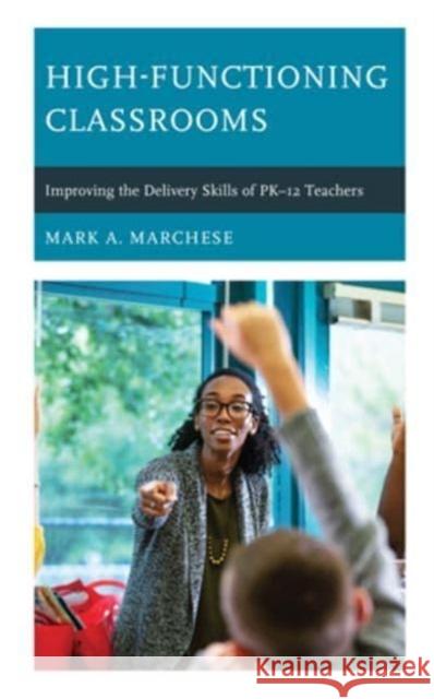 High-Functioning Classrooms Mark A Marchese 9781475873535 Rowman & Littlefield