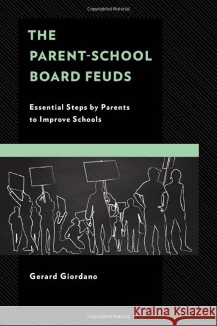 The Parent-School Board Feuds: Essential Steps by Parents to Improve Schools Gerard Giordano 9781475874020 Rowman & Littlefield Publishers