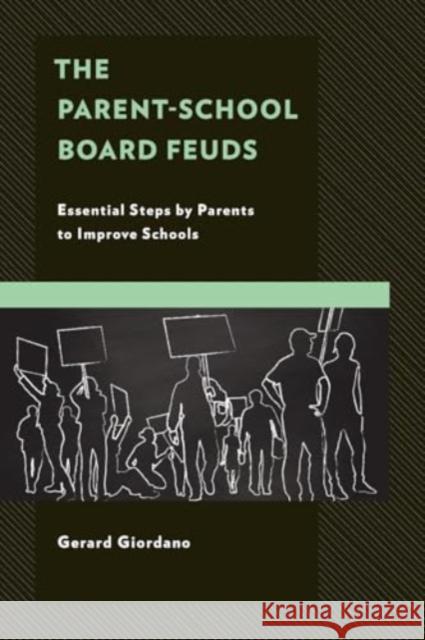 The Parent-School Board Feuds: Essential Steps by Parents to Improve Schools Gerard Giordano 9781475874037 Rowman & Littlefield Publishers