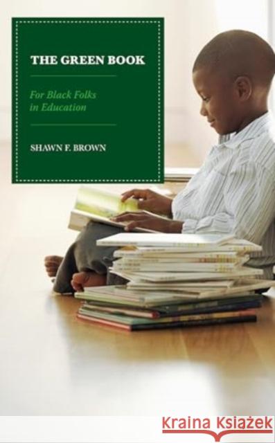 The Green Book: For Black Folks in Education Shawn F. Brown 9781475874051 Rowman & Littlefield Publishers
