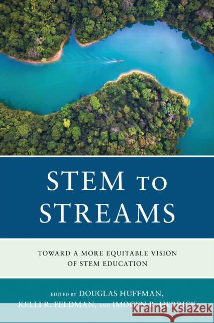 Stem to Streams: Toward a More Equitable Vision of Stem Education  9781475874242 Rowman & Littlefield