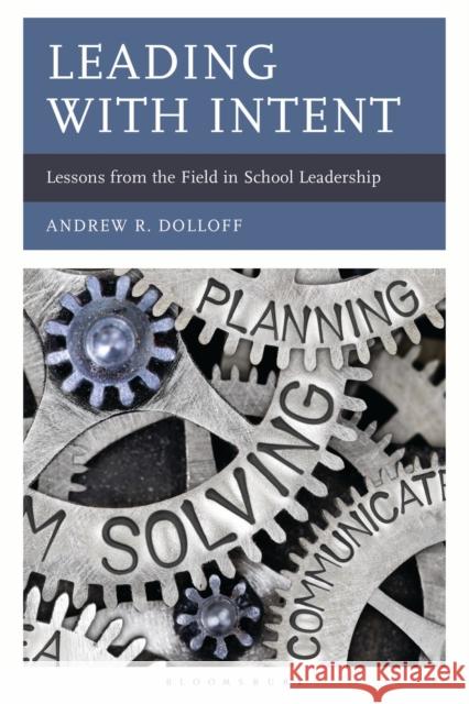 Leading with Intent Andrew Dolloff 9781475875263 Bloomsbury Publishing (UK)