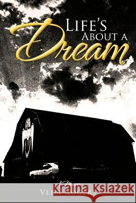 Life's about a Dream: A Memoir Rogers, Veda 9781475905465