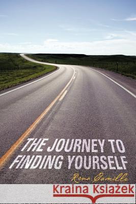 The Journey to Finding Yourself Rena Camille 9781475906127 iUniverse.com